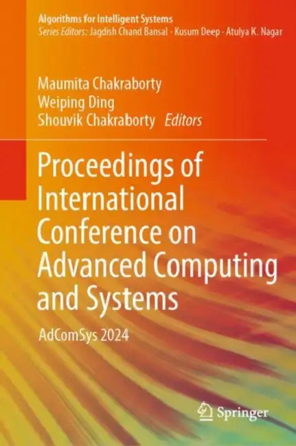 Proceedings of International Conference on Advanced Computing and Systems: Adcomsys 2024 by Maumita Chakraborty