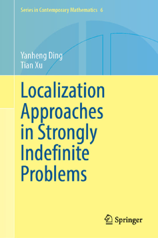 Localization Approaches in Strongly Indefinite Problems by Yanheng Ding, Tian Xu