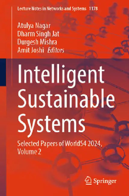 Intelligent Sustainable Systems: Selected Papers of Worlds4 2024, Volume 2 by Atulya Nagar