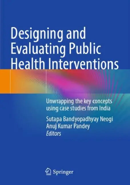 Designing And Evaluating Public Health Interventions by Sutapa Bandyopadhyay Neogi