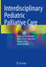 Interdisciplinary Pediatric Palliative Care by Nazila Javadi-Pashaki