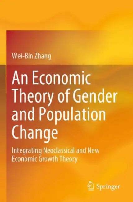An Economic Theory of Gender and Population Change by Wei-Bin Zhang