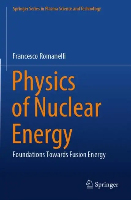 Physics of Nuclear Energy: Foundations Towards Fusion Energy by Francesco Romanelli