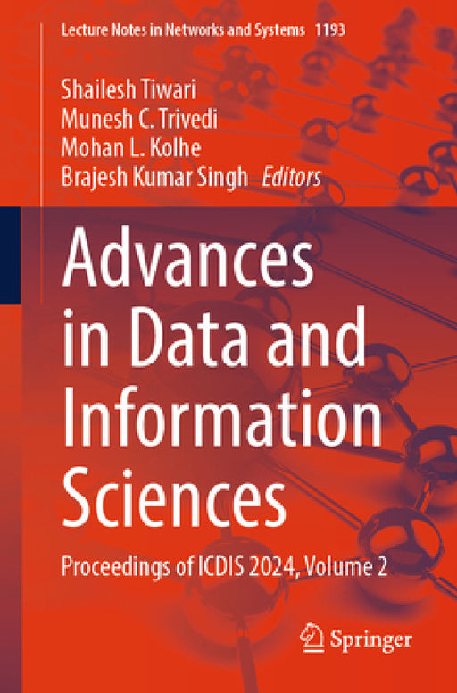 Advances in Data and Information Sciences: Proceedings of Icdis 2024, Volume 2 by Shailesh Tiwari, Munesh C. Trivedi, Mohan L. Kolhe
