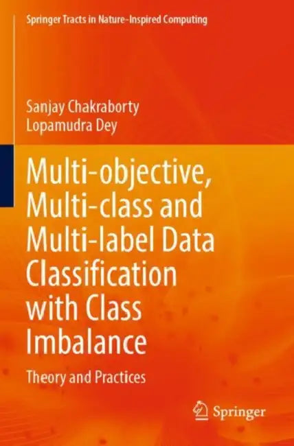 Multi-objective, Multi-class and Multi-label Data Classification with Class Imbalance by Sanjay Chakraborty