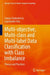 Multi-objective, Multi-class and Multi-label Data Classification with Class Imbalance by Sanjay Chakraborty