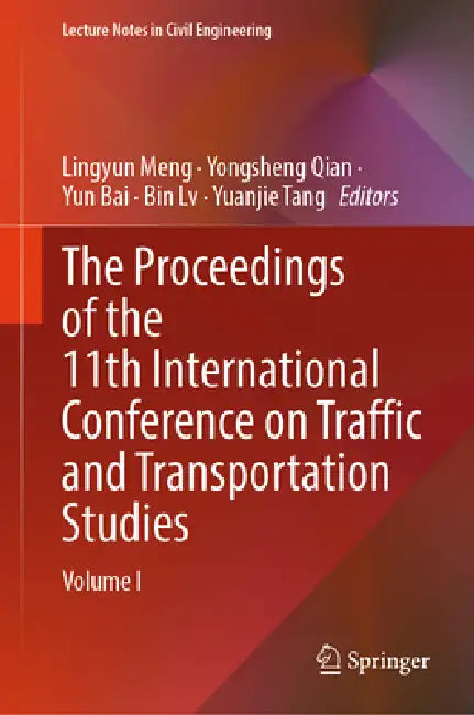 The Proceedings of the 11th International Conference on Traffic and Transportation Studies: Volume I by Lingyun Meng, Yongsheng Qian, Yun Bai