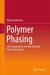 Polymer Phasing: Self-Organization of Order/Disorder Under Flow Fields by Takeji Hashimoto
