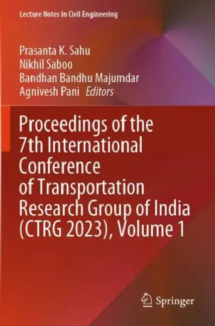 Proceedings Of The 7th International Conference Of Transportation Research Group Of India CTRG 2023 by Prasanta K. Sahu