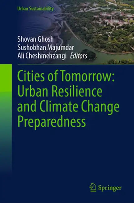 Cities of Tomorrow: Urban Resilience and Climate Change Preparedness by Shovan Ghosh