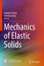 Mechanics Of Elastic Solids by Junqian Zhang