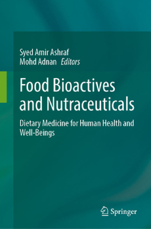 Food Bioactives and Nutraceuticals: Dietary Medicine for Human Health and Well-Beings by Syed Amir Ashraf, Mohd Adnan