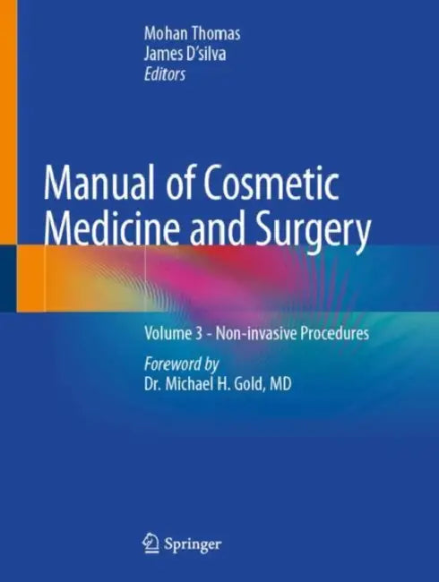 Manual of Cosmetic Medicine and Surgery: Volume 3 - Non-Invasive Procedures by Mohan Thomas, James D'Silva