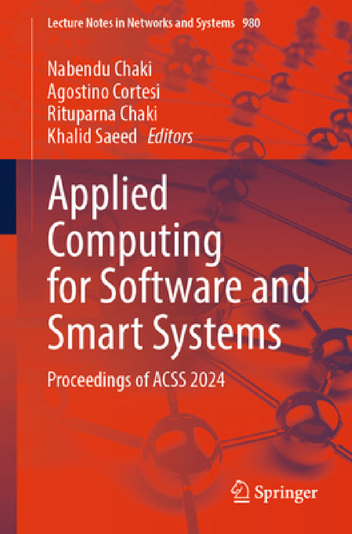Applied Computing for Software and Smart Systems: Proceedings of Acss 2024 by Nabendu Chaki, Agostino Cortesi, Rituparna Chaki