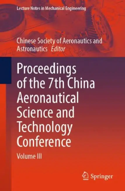 Proceedings of the 7th China Aeronautical Science and Technology Conference by Chinese Society of Aeronautics & Astronautics