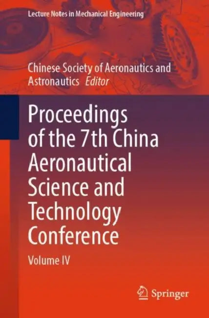 Proceedings of the 7th China Aeronautical Science and Technology Conference by Chinese Soc. of Aeronautics & Astronautics