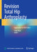Revision Total Hip Arthroplasty: Approaches to Tha Failure by Yixin Zhou