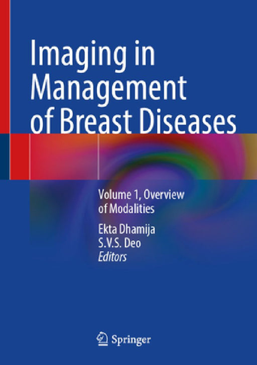 Imaging in Management of Breast Diseases: Volume 1, Overview of Modalities by Ekta Dhamija