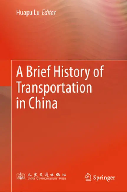 A Brief History of Transportation in China by Huapu Lu