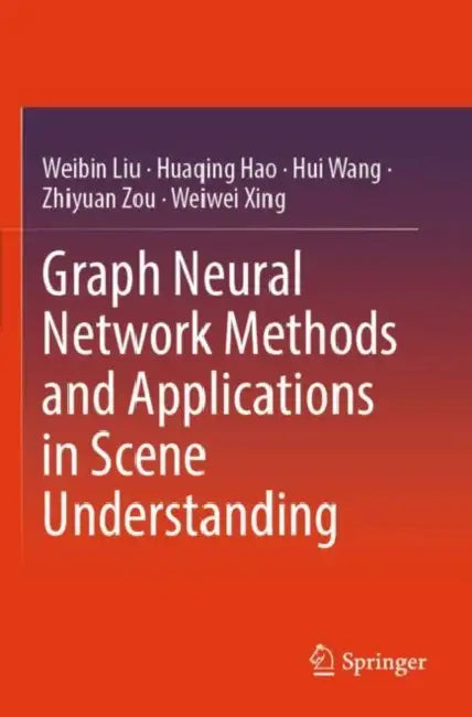 Graph Neural Network Methods and Applications in Scene Understanding by Weibin Liu