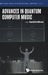 Advances in Quantum Computer Music by Eduardo Reck Miranda