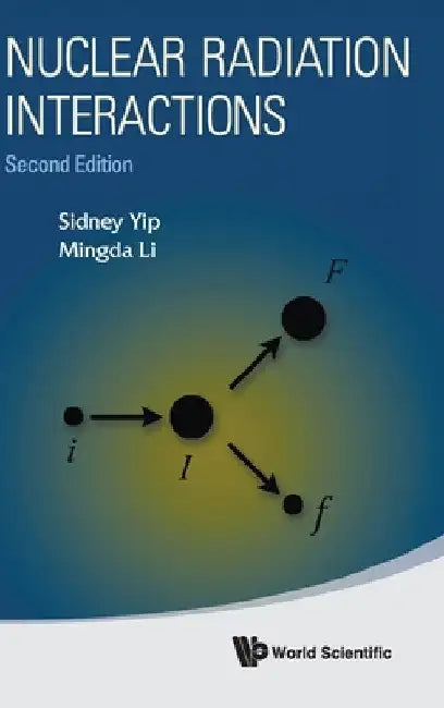 Nuclear Radiation Interactions (Second Edition) by Sidney Yip