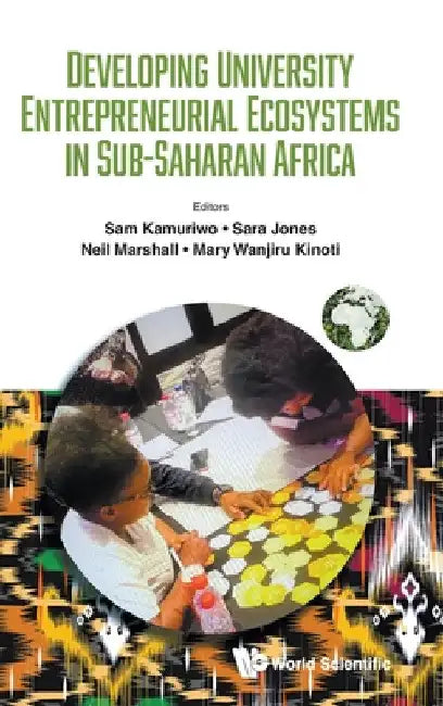 Developing University Entrepreneurial Ecosystems in Sub-Saharan Africa by Dzidziso Samuel Kamuriwo