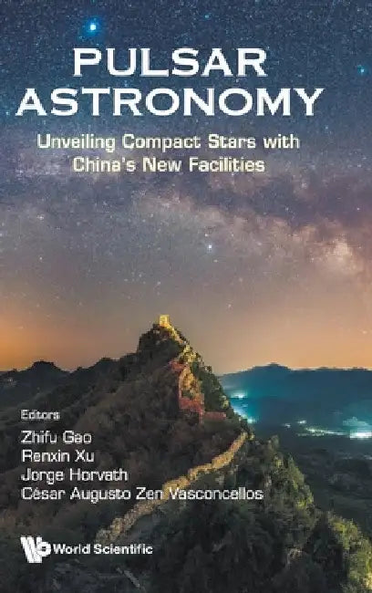 Pulsar Astronomy: Unveiling Compact Stars with China's New Facilities by Zhifu Gao