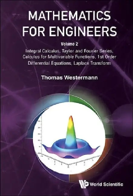 Mathematics for Engineers - Volume 2: Integral Calculus, Taylor and Fourier Series, Calculus for Multivariable Functions, 1st Order Differential Equat by Thomas Westermann