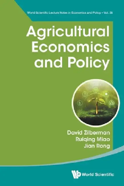 Agricultural Economics and Policy by David Zilberman