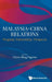 Malaysia-China Relations: Progress, Partnership, Prospects by Chow Bing Ngeow