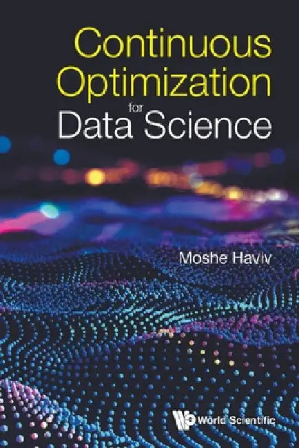 Continuous Optimization for Data Science by Moshe Haviv