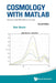 Cosmology with Matlab: Revised with MATLAB Live Scripts (Second Edition) by Daniel Green