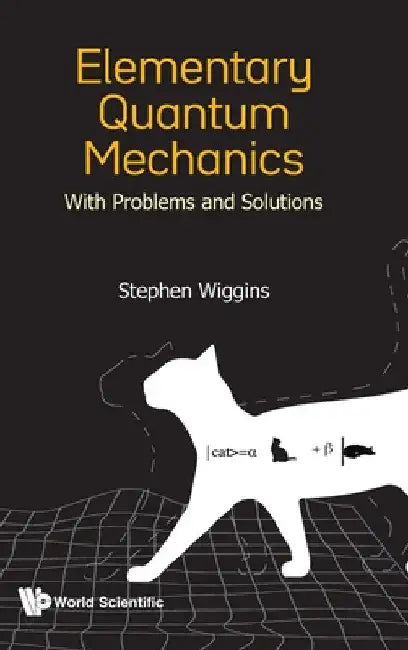 Elementary Quantum Mechanics: With Problems and Solutions by Stephen Wiggins
