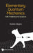 Elementary Quantum Mechanics: With Problems and Solutions by Stephen Wiggins