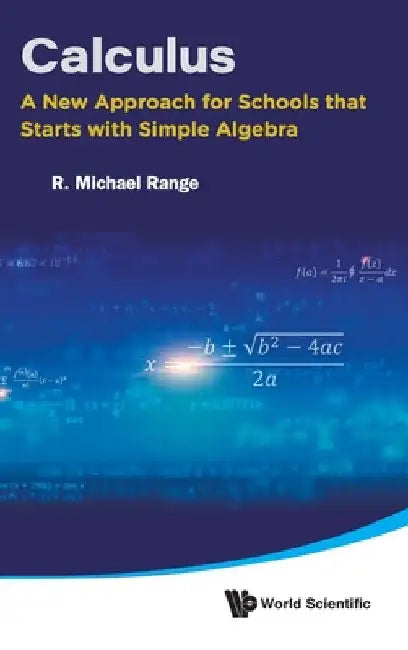 Calculus: New Approach for Schools Starts Simple Algebra by Range R Michael