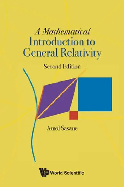 Mathematical Introduction to General Relativity, a (Second Edition) by Amol Sasane