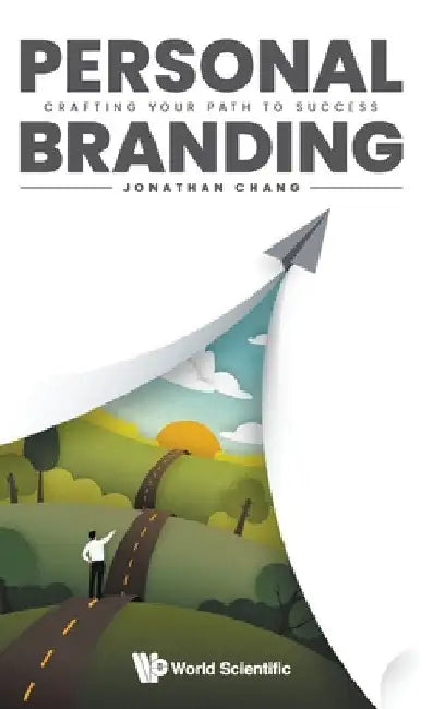 Personal Branding: Crafting Your Path to Success by Jonathan Chang