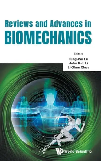 Reviews and Advances in Biomechanics by Tung-Wu Lu