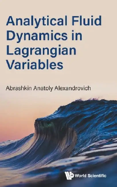 Analytical Fluid Dynamics in Lagrangian Variables by Anatoly Abrashkin