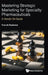 Mastering Strategic Marketing for Specialty Pharmaceuticals: A Hands-On Guide by Radenne Franck