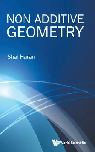 Non Additive Geometry by Shai Haran