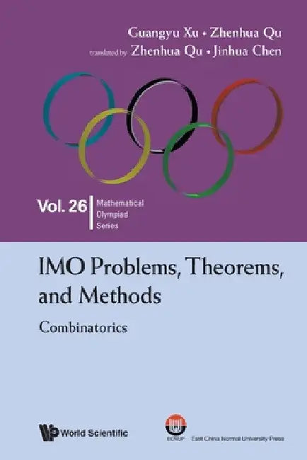 Imo Problems, Theorems, and Methods: Combinatorics by Guangyu Xu