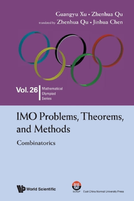 Imo Problems, Theorems, and Methods: Combinatorics by Guangyu Xu, Zhenhua Qu, Jinhua Chen
