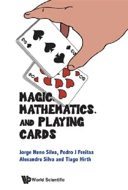 Magic, Mathematics, and Playing Cards by Jorge Nuno Silva