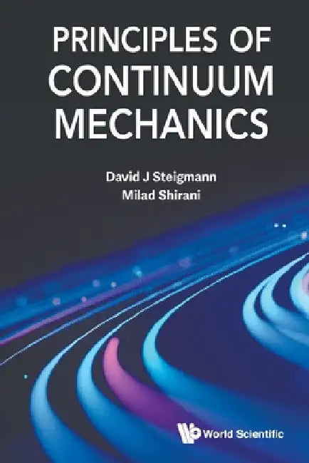 Principles of Continuum Mechanics by David J. Steigmann