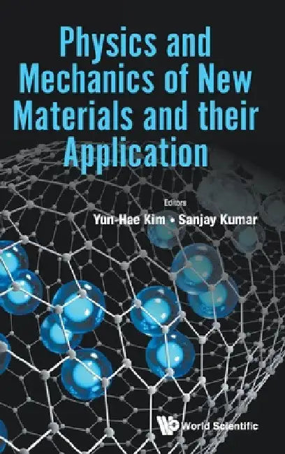 Physics and Mechanics of New Materials and Their Application by Yun-Hae Kim