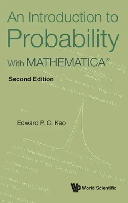 Introduction to Probability, An: With Mathematicaâ(r) (Second Edition) by Edward P. C. Kao