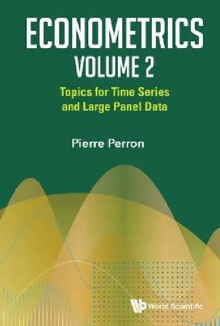 Econometrics Volume 2: Topics for Time Series and Large Panel Data by Pierre Perron