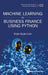 Machine Learning in Business Finance Using Python by Kian Guan Lim